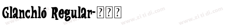Glanchló Regular字体转换